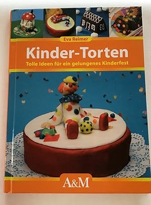 Kinder-Torten : tolle Ideen für ein gelungenes Kinderfest.