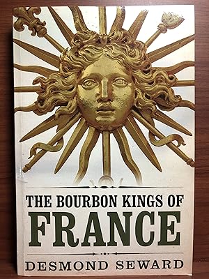 Seller image for The Bourbon Kings of France for sale by Rosario Beach Rare Books