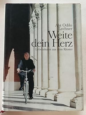 Weite dein Herz : Lebenskunst aus dem Kloster.