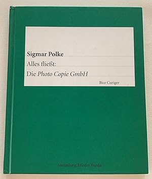 Sigmar Polke : Alles fließt: Die Photo Copie GmbH, diese Publikation basiert auf einem Vortrag, d...