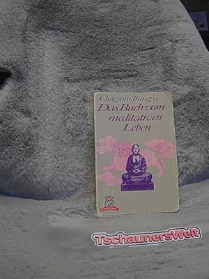 Das Buch vom meditativen Leben : die Shambhala-Lehren vom Pfad des Kriegers zur Selbstverwirklich...