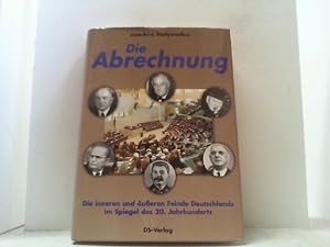 Bild des Verkufers fr Die Abrechnung. Die inneren und ueren Feinde Deutschlands im Spiegel des 20. Jahrhunderts. zum Verkauf von Antiquariat Uwe Berg