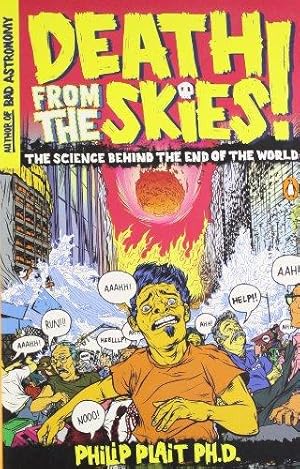 Imagen del vendedor de Death from the Skies!: The Science Behind the End of the World a la venta por WeBuyBooks 2