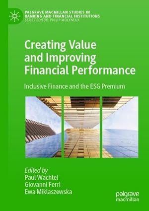 Bild des Verkufers fr Creating Value and Improving Financial Performance : Inclusive Finance and the ESG Premium zum Verkauf von AHA-BUCH GmbH