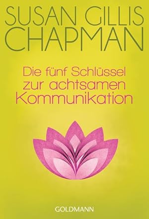 Bild des Verkufers fr Die fnf Schlssel zur achtsamen Kommunikation Susan Gillis Chapman. Aus dem Engl. von Ulla Rahn-Huber zum Verkauf von Antiquariat Mander Quell