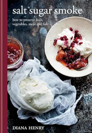 Seller image for Salt Sugar Smoke : How to preserve fruit, vegetables, meat and fish for sale by AHA-BUCH GmbH