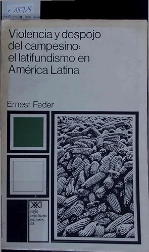 Bild des Verkufers fr Violencia y Despojo del Campesino - el Latifundismo en America Latina. zum Verkauf von Antiquariat Bookfarm