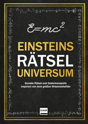 Einsteins Rätseluniversum: Geniale Rätsel und Gedankenspiele inspiriert von dem großen Wissenscha...