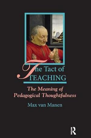 Imagen del vendedor de The Tact of Teaching : The Meaning of Pedagogical Thoughtfulness a la venta por AHA-BUCH GmbH