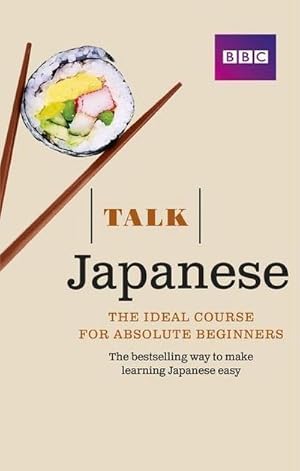 Bild des Verkufers fr Talk Japanese (Book/CD Pack) : The ideal Japanese course for absolute beginners zum Verkauf von AHA-BUCH GmbH