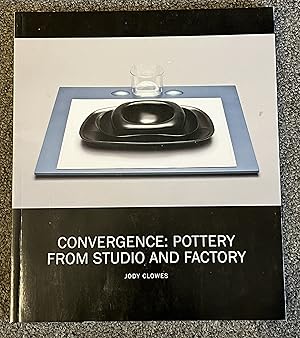 Seller image for Convergence: Pottery from Studio and Factory for sale by DogStar Books