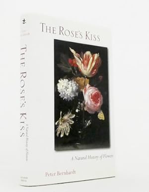 Bild des Verkufers fr The Rose's Kiss. A Natural History of Flowers zum Verkauf von Adelaide Booksellers