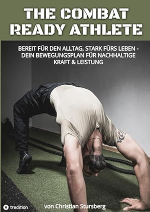 Seller image for The Combat Ready Athlete : Bereit fr den Alltag, stark frs Leben - Dein Bewegungsplan fr nachhaltige Kraft & Leistung for sale by AHA-BUCH GmbH
