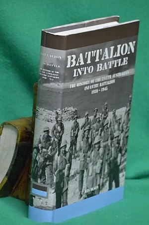 Imagen del vendedor de Battalion into Battle: The History of the 2/11th Australian Infantry Battalion 1939-1945 a la venta por Shiny Owl Books