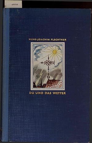 Seller image for Du und das Wetter. Eine Wetterkunde fr Jedermann. for sale by Antiquariat Bookfarm