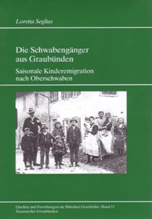 Seller image for Die Schwabengnger aus Graubnden: Saisonale Kinderemigration nach Oberschwaben for sale by Gerald Wollermann