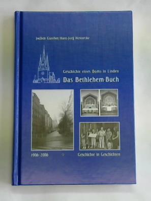 Imagen del vendedor de Geschichte eines Doms in Linden. Das Bethlehem-Buch a la venta por Celler Versandantiquariat