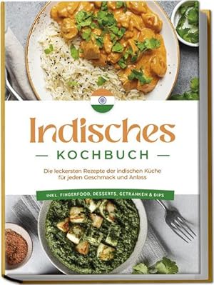 Seller image for Indisches Kochbuch: Die leckersten Rezepte der indischen Kche fr jeden Geschmack und Anlass - inkl. Fingerfood, Desserts, Getrnken & Dips for sale by Wegmann1855