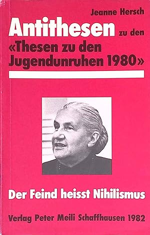 Bild des Verkufers fr Antithesen zu den "Thesen zu den Jugendunruhen 1980". Der Feind heisst Nihilismus zum Verkauf von books4less (Versandantiquariat Petra Gros GmbH & Co. KG)