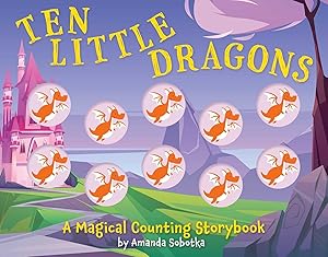 Bild des Verkufers fr Ten Little Dragons: A Magical Counting Storybook zum Verkauf von moluna