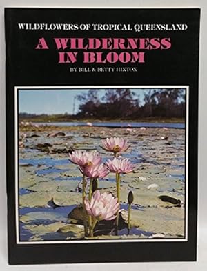 Imagen del vendedor de Wildflowers of Tropical Queensland: A Wilderness in Bloom a la venta por Elizabeth's Bookshops