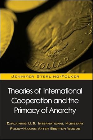Bild des Verkufers fr Theories of International Cooperation and the Primacy of Anarchy: Explaining U.S. International Monetary Policy-Making After Bretton Woods zum Verkauf von moluna