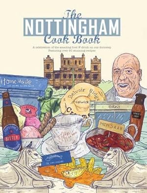 Seller image for Nottingham Cook Book (Get Stuck in Series): A Celebration of the Amazing Food & Drink on Our Doorstep Featuring Over 50 Stunning Recipes: 2 for sale by WeBuyBooks