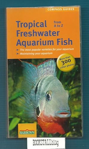 Tropical Freshwater Aquarium Fish : From A to Z - More than 300 color photos