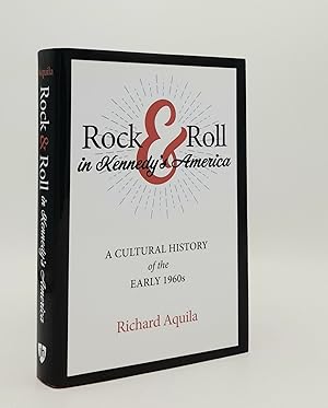 Imagen del vendedor de ROCK & ROLL IN KENNEDY'S AMERICA A Cultural History of the Early 1960s a la venta por Rothwell & Dunworth (ABA, ILAB)