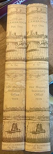 CITY OF CAMBRIDGE. A SURVEY BY THE ROYAL COMMISSION ON HISTORICAL MONUMENTS. TWO VOLUMES MAKING U...