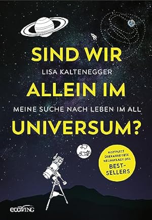 Sind wir allein im Universum? : meine Suche nach Leben im All.