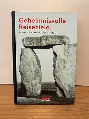 Seller image for Geheimnisvolle Reiseziele. Tanken Sie Kraft an Orten der Macht for sale by Buchhandlung Neues Leben