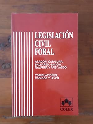 Imagen del vendedor de LEGISLACION CIVIL FORAL. Aragn, Catalua, Baleares, Galicia, Navarra y Pas Vasco a la venta por Itziar Arranz Libros & Dribaslibros