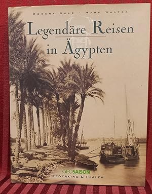 Seller image for Legendre Reisen in gypten. Robert Sol ; Marc Walter/Sabine Arqu. Aus dem Franz. von Ilse Rothfuss / GeoSaison for sale by Buchhandlung Neues Leben