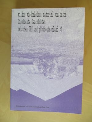 Seller image for wildes wiederholen. material von unten Dissidente Geschichten zwischen DDR und pOstdeutschland #1 for sale by Brcke Schleswig-Holstein gGmbH
