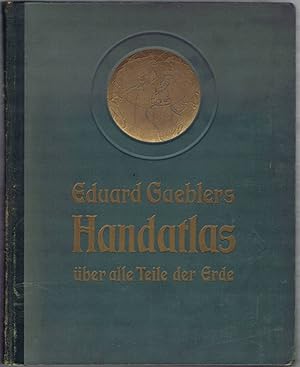 Eduard Gaeblers Hand-Atlas über alle Teile der Erde. In 121 Haupt- und Nebenkarten auf 56 Tafeln....