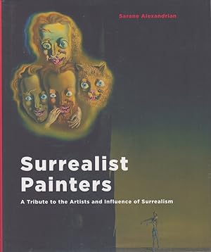 Surrealist Painters : A Tribute to the Artists and Influence of Surrealism