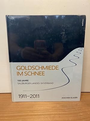 Bild des Verkufers fr Goldschmiede im Schnee: 100 Jahre Salzburger Landes-Skiverband 1911-2011 zum Verkauf von Buchhandlung Neues Leben