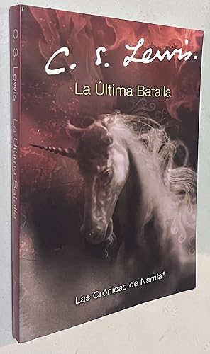 Seller image for La ultima batalla: The Last Battle (Spanish edition) (Las cronicas de Narnia, 7) for sale by Once Upon A Time