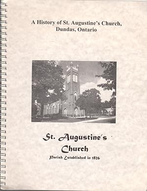 A History of St. Augustine's Church, Dundas, Ontario: The Mother Church of the Diocese of Hamilto...