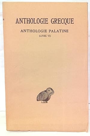 Anthologie grecque. Première partie anthologie palatine. Tome III : livre VI. Texte établi et tra...