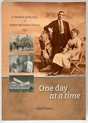 One Day at a Time: A Chronicle of the Lives of Arthur and Emma Downs by Allan Downs