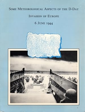 Bild des Verkufers fr Some Meteorological Aspects of the D-Day Invasion of Europe 6 June 1944: Proceedings of a Symposium 19 May 1984, Fort Ord, California zum Verkauf von Clausen Books, RMABA