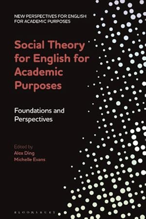 Bild des Verkufers fr Social Theory for English for Academic Purposes : Foundations and Perspectives zum Verkauf von GreatBookPrices