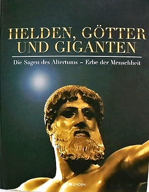 Bild des Verkufers fr Helden, Gtter und Giganten. Die Sagen des Altertums - Erbe der Menschheit. zum Verkauf von Berliner Bchertisch eG