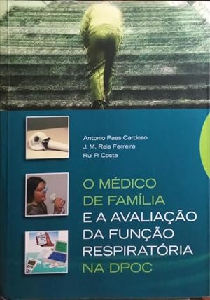 Image du vendeur pour O MDICO DE FAMLIA E A AVALIAO DA FUNO RESPIRATRIA NA DPOC. mis en vente par Livraria Castro e Silva