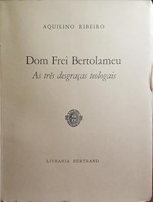 DOM FREI BERTOLAMEU, AS TRÊS DESGRAÇAS TEOLOGAIS.