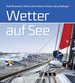 Wetter auf See Ralf Brauner ; Boris Herrmann ; Hans-Jörg Nafzger