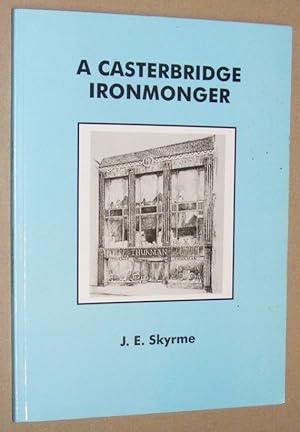 A Casterbridge Ironmonger : Thurmans of Dorchester 1863 - 1966