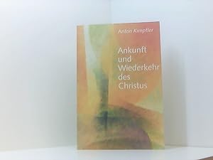 Seller image for Ankunft und Wiederkehr des Christus: Mit e. farb. Wiedergabe v. Gerhard Reischs Bild 'Der Christus in der elementarischen Welt' Anton Kimpfler for sale by Book Broker